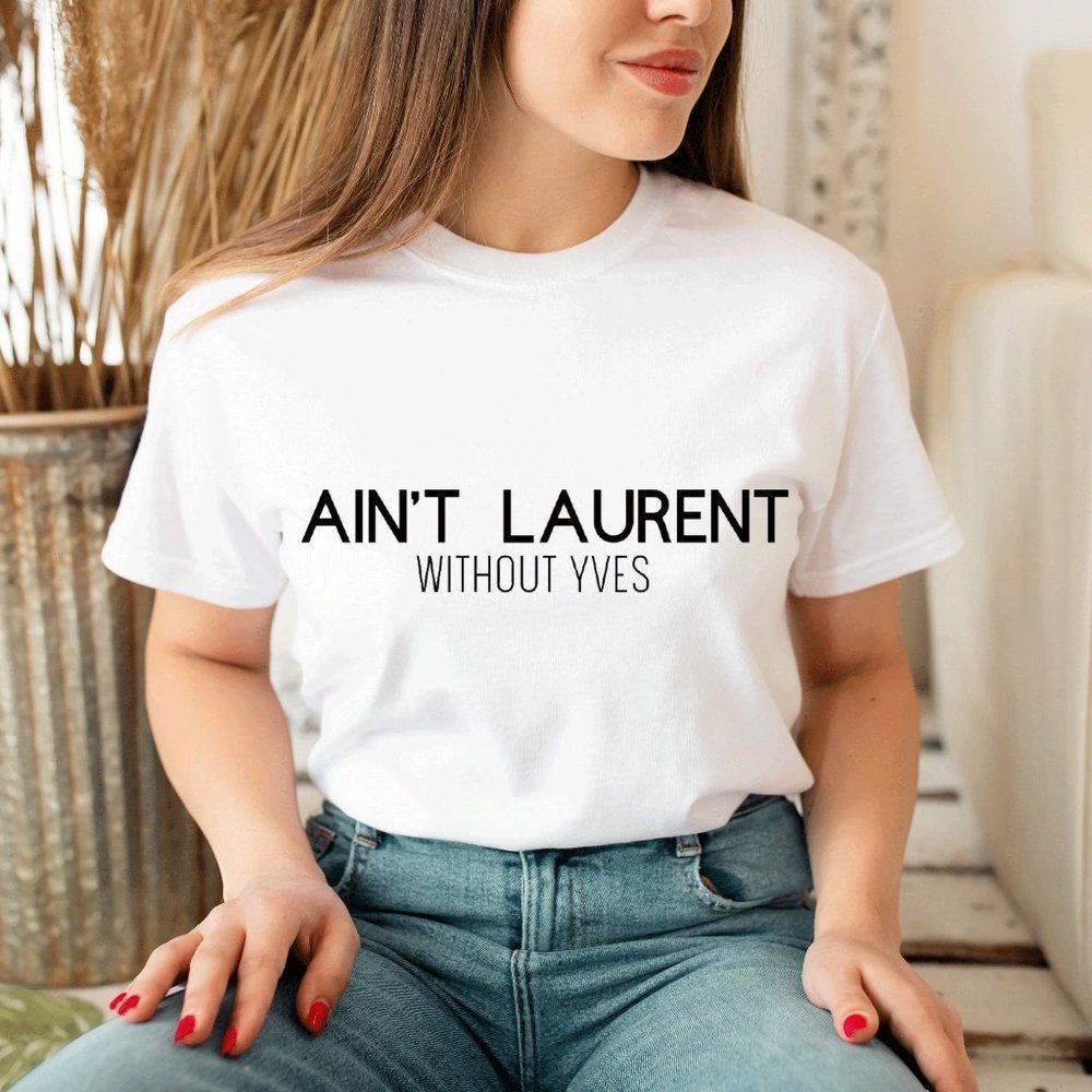Ain't Laurent without Yves White Graphic T-shirt